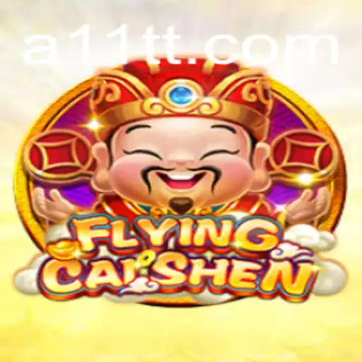 Discover the Thrilling World of FlyingCaiShen with 11TT